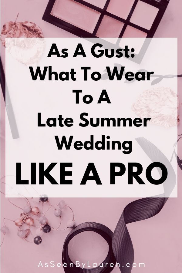What To Wear To A Late Summer Wedding As A Guest